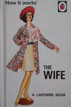 How It Works: The Wife (Ladybirds for Grown-Ups)