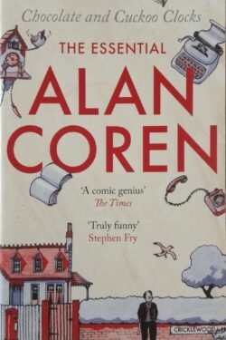 Chocolate and Cuckoo Clocks: The Essential Alan Coren