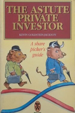 The Astute Private Investor: A Share Picker's Guide
