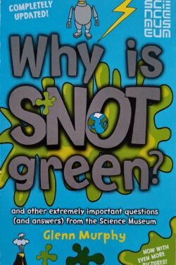 Why is Snot Green?: And Other Extremely Important Questions (and Answers)