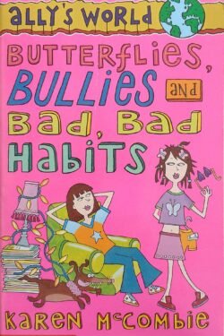 Butterflies, Bullies and Bad Bad Habits