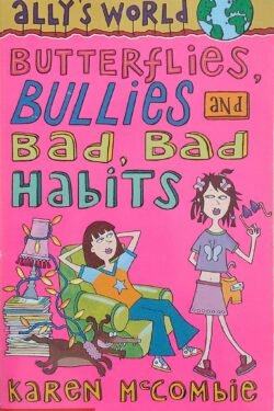 Butterflies, Bullies and Bad, Bad Habits